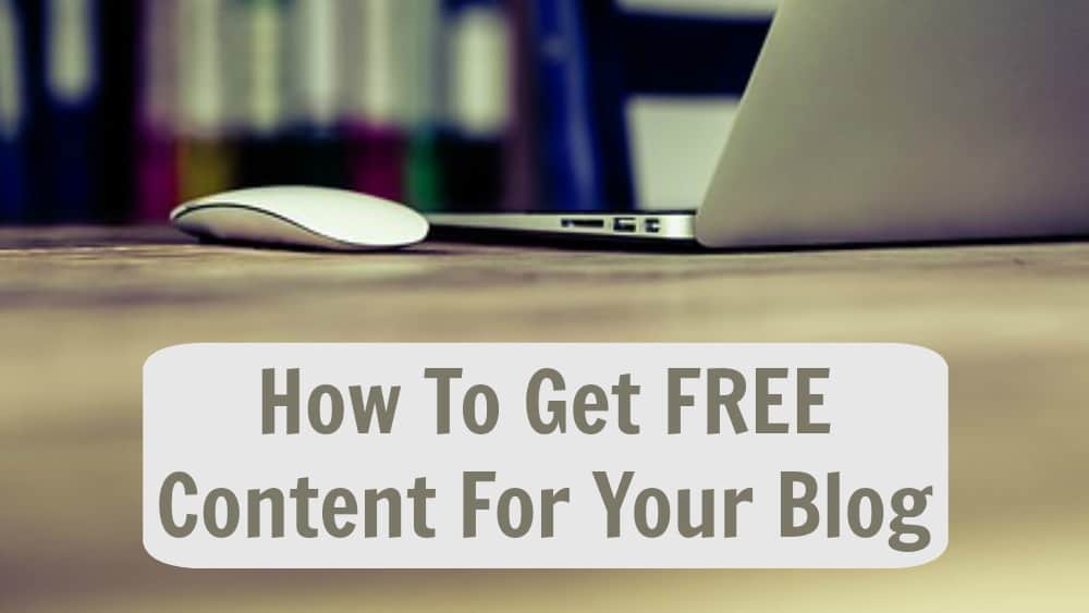 How To Get Free Content For Your Blog Easily and quickly